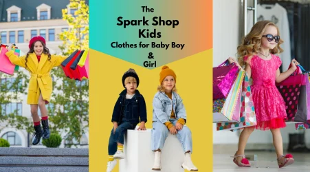 Why The Spark Shop Kids Clothes for Baby Boy & Girl Are Selling Fast